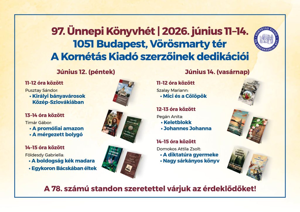 97. Ünnepi Könyvhét 2026. június 11-14. - A Kornétás Kiadó szerzőinek dedikációi, 78. számú stand, Vörösmarty tér